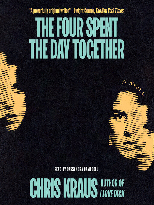 Title details for The Four Spent the Day Together by Chris Kraus - Available